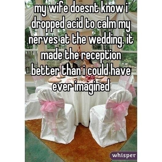 DRUNK / HIGH WEDDING CONFESSIONS